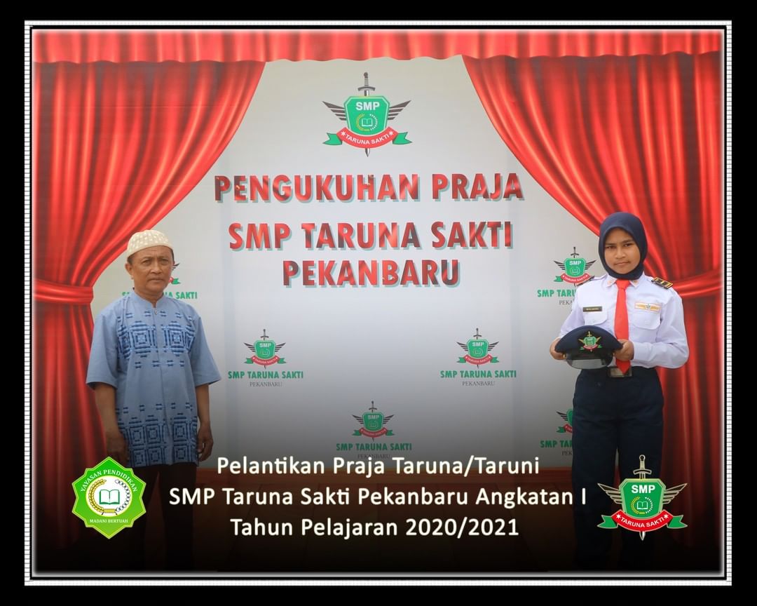 Pelantikan Praja Taruna/Taruni
SMP Taruna Sakti Pekanbaru Angkatan I
Tahun Pelajaran 2020/2021